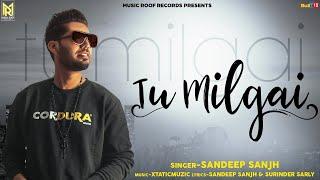 Tu Milgai | Sandeep Sanjh | Latest Punjabi Songs 2021 | Music Roof Records