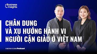 Business Insights #22 | Chân dung và xu hướng hành vi người cận giàu ở Việt Nam | Hakuhodo Group
