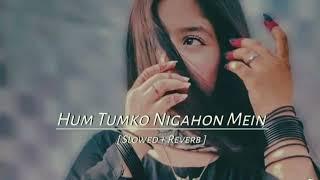 Hum Tumko Nigahon me ( Slowed + Reverb ) Hindi Song  #hindisong #lofi #oldisgold #slowedandreverb