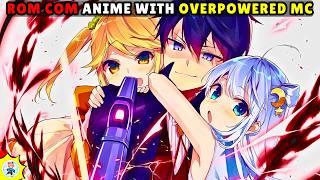 Top 10 Romantic Comedy Anime With Overpowered MCs