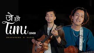 Je Chhau Timi | Cover | Deepanshu X Safal