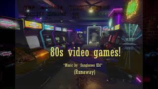 Classic 80s Video Games (Song "Runaway" by SunglassesKid)