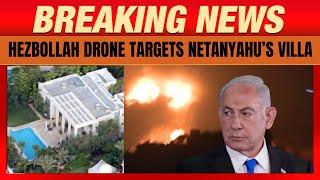 Attack On Netanyahu's House: Drone Strike By Hezbollah, Claims Iran | Caesarea | Israel | News9