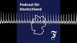 „Bei der nächsten Wahl holt die AfD die absolute Mehrheit“ - FAZ Podcast für Deutschland