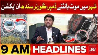 Governor Sindh Kamran Tessori Big Action  | BOL News Headlines At 9 AM | Karachi Accident Updates