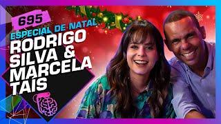 NATAL: RODRIGO SILVA E MARCELA TAÍS - Inteligência Ltda. Podcast #695