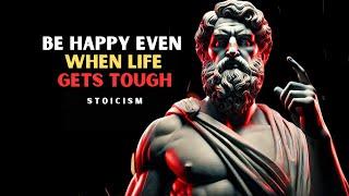 How to Be Happy Even When Life Gets Tough | Stoicism