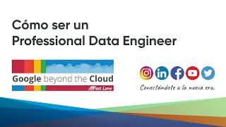 Cómo ser un Professional Data Engineer