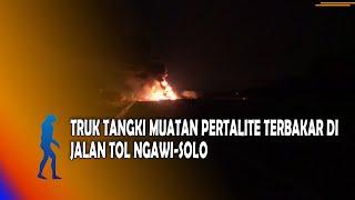 NGAWI Truk Tangki Muatan Pertalite Terbakar Di Jalan Tol Ngawi Solo