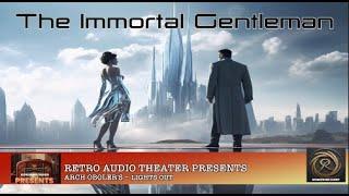 The Immortal Gentleman - Audio Drama