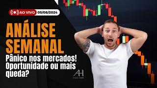 PÂNICO NOS MERCADOS, OPORTUNIDADE OU MAIS QUEDA? - ANÁLISE SEMANAL 05/08/24