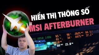 Ultimate Guide MSI Afterburner - Cách hiển thị thông số khi chơi game từ cơ bản đến nâng cao