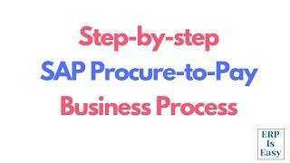 Learn SAP Procure to Pay Business Process Steps (P2P) | Easy Explanation