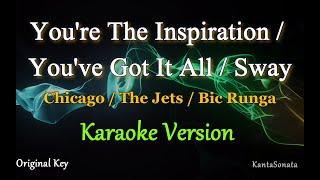 You're The Inspiration / You've Got It All /  Sway  - (Female Key - Karaoke Version)