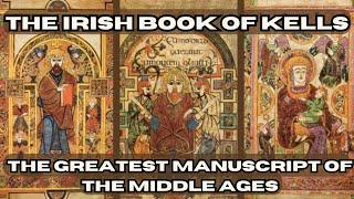 The Irish Book of Kells: The Greatest Manuscript of the Middle Ages