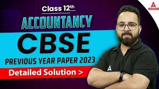 Class 12 Accountancy Previous Year Paper 2023 Detailed Solution | CBSE Class 12 Board Exam 2024
