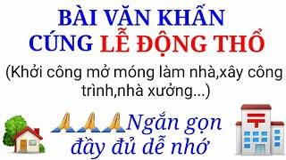 Bài Văn khấn cúng Lễ Động Thổ mở móng xây nhà,công trình, nhà xưởng,cầu đường ....ngắn gọn đầy đủ