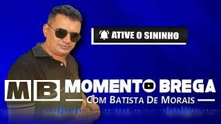 SEJAM BEM VINDOS AO CANAL MOMENTO BREGA COM BATISTA DE MORAIS INSCREVA SE E DEIXE O LIKE