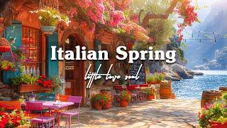 Italy Spring Cafe Shop Ambience - Sweet Italian Music with Relaxing Bossa Nova Music for Good Mood