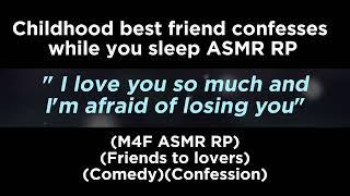 Childhood best friend confesses while you sleep (M4F ASMR RP)(Friends to lovers)(Comedy)(Confession)