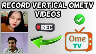 How to record Vertical Ome TV videos (with sound) | Record ometv vertically