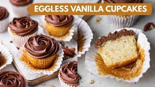 EGGLESS VANILLA CUPCAKES RECIPE- SOFTEST FLUFFIEST EGGLESS CUPCAKES EVER | with chocolate frosting