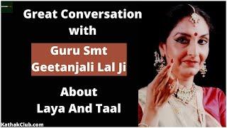 Whats Is Laya And Taal In Kathak Dance | Guru Smt Geetanjali Lal Ji