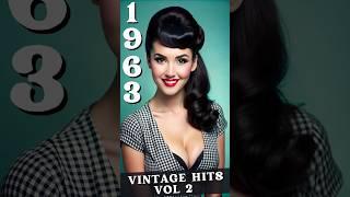 1963 Top Hits Vol 2 | Relive the Magic of 1963's Greatest Top Hits