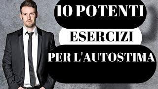 Esercizi per l'Autostima: i 10 più Potenti