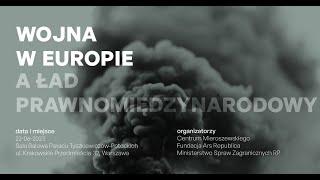 Konferencja: Wojna w Europie a Ład Prawnomiędzynarodowy.