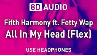 Fifth Harmony ft. Fetty Wap - All In My Head (Flex) | 8D AUDIO