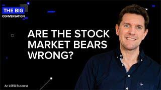 Is the Bearish Stock Market Consensus Wrong? | The Big Conversation | Refinitiv