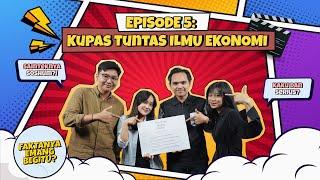 Faktanya Emang Begitu? | Episode 5: Kupas Tuntas Ilmu Ekonomi