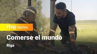 Comerse el Mundo: Riga | RTVE Cocina