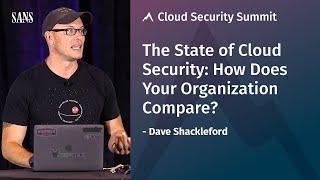 The State of Cloud Security: How Does Your Organization Compare? | SANS Cloud Security Summit 2019