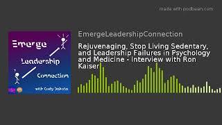 Rejuvenaging, Stop Living Sedentary, and Leadership Failures in Psychology and Medicine - Interview