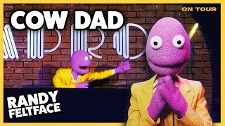 The Cow Dad | Randy Feltface Comedy