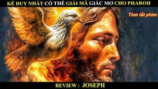 Kẻ duy nhất có thể giải mã giấc mơ của Pharoh - Review phim Joseph