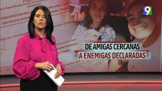 De amigas cercanas a enemigas declaradas | El Informe con Alicia Ortega