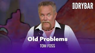 Old People Get Cramps In Weird Places. Tom Foss - Full Special