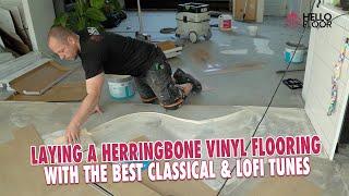 Laying a Herringbone Vinyl Flooring with the BEST CLASSICAL & CHILL LOFI tunes | Hello Floor