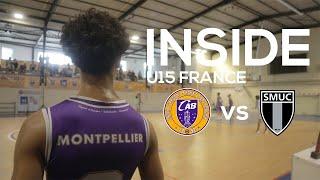 INSIDE U15 France | CAB Montpellier - SMUC Marseille 