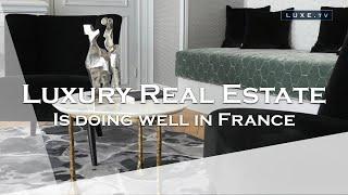 France - Luxury real estate is doing well - LUXE.TV