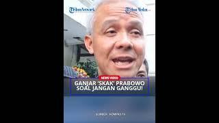 GANJAR PRANOWO Skakmat Pernyataan Prabowo soal ‘Jangan Ganggu’