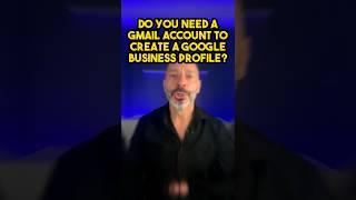 Do You Need a Gmail Account to Create a Google Business Profile?