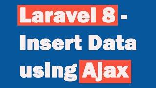 Laravel 8 - Insert Data using Ajax