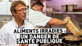 ALIMENTS IRRADIES : UN DANGER DE SANTÉ PUBLIQUE