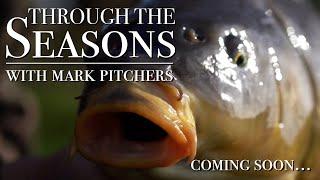 Through The Seasons- A Carp Fishing Journey with Mark Pitchers- Coming Soon! ️