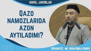 Қазо намозларида азон айтиладими? Ҳасан домла Қодиров | @Shariatuz