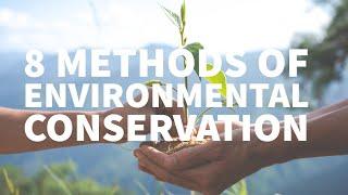 8 METHODS OF ENVIRONMENTAL CONSERVATION